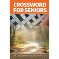 Crossword For Seniors: Active Brain Edition Vol 4