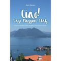 Ciao! Lago Maggiore, Italy: Travels to Northern Italy and Arizona Villages