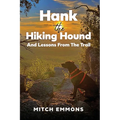 Hank the Hiking Hound And Lessons From The Trail