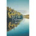 One Can See Differently by E. C.