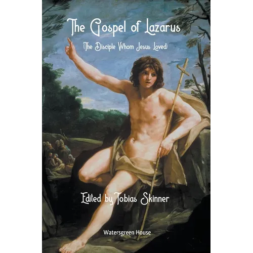 The Gospel of Lazarus (The Disciple Whom Jesus Loved)