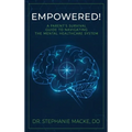 Empowered!: A Parent's Survival Guide to Navigating the Mental Healthcare System