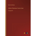 A Man of Business; Facino Cane: in large print