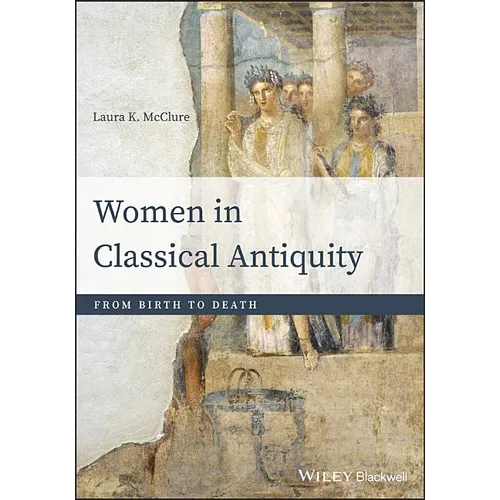 Women in Classical Antiquity: From Birth to Death