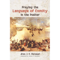 Praying the Language of Enmity in the Psalter: A Study of Psalms 110, 119, 129, 137, 139, and 149