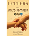 Letters to a Young Teacher: Wisdom for Those Who Guide Others