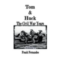 Tom & Huck: The Civil War Years