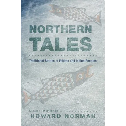 Northern Tales: Traditional Stories of Eskimo and Indian Peoples