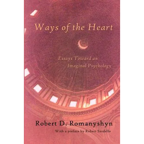 Ways of the Heart: Essays Toward an Imaginal Psychology