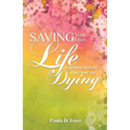 Saving Your Own Life: Learning To Live Like You Are Dying