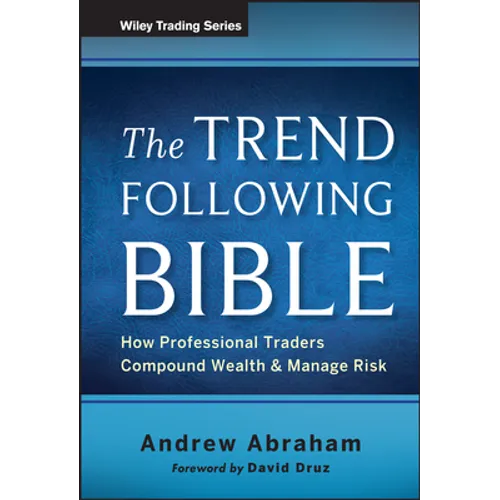 The Trend Following Bible: How Professional Traders Compound Wealth and Manage Risk