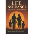 Life Insurance: The Gift of Life After Life