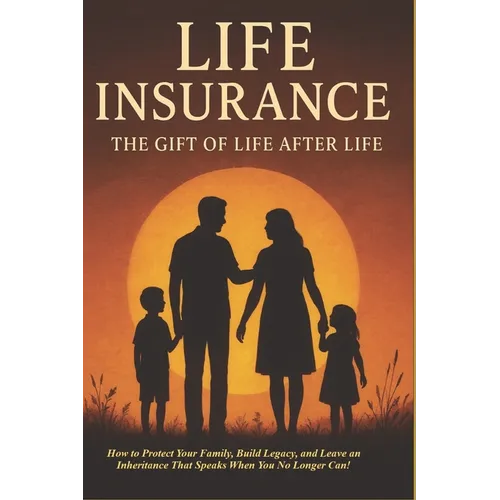 Life Insurance: The Gift of Life After Life