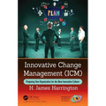 Innovative Change Management (ICM): Preparing Your Organization for the New Innovative Culture