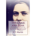 The Dove and Rose: Personal reflections on devotion to St. Joan of Arc and St. Therese of Lisieux