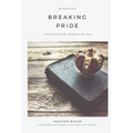 Breaking Pride - Tearing Down Walls, Walking in His Grace