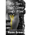 My Tears Didn't Change God's Mind