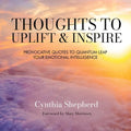 Thoughts to Uplift and Inspire: Provocative Quotes to Quantum Leap Your Emotional Intelligence