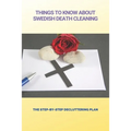 Things To Know About Swedish Death Cleaning: The Step-By-Step Decluttering Plan: Book About Declutter Home