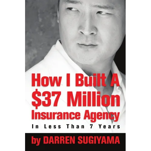 How I Built A $37 Million Insurance Agency In Less Than 7 Years