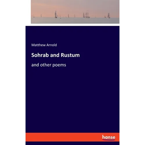 Sohrab and Rustum: and other poems