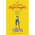 The Happy Stepcouple: How Couples with Stepchildren Can Strengthen Their Relationships