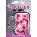 Homemade Ice Cream Recipes: Delicious Old-Fashioned & Ice Cream Maker Frozen Dessert Recipes