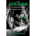 The New Alpha: Be Three Times the Leader Through Balance, Not Dominance