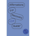 Affirmations For Recovery the Guide