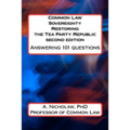 Common Law Sovereignty Restoring the Tea Party Republic: Answering 101 Questions second edition