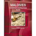 Maldives Investment and Business Guide Volume 1 Strategic and Practical Information