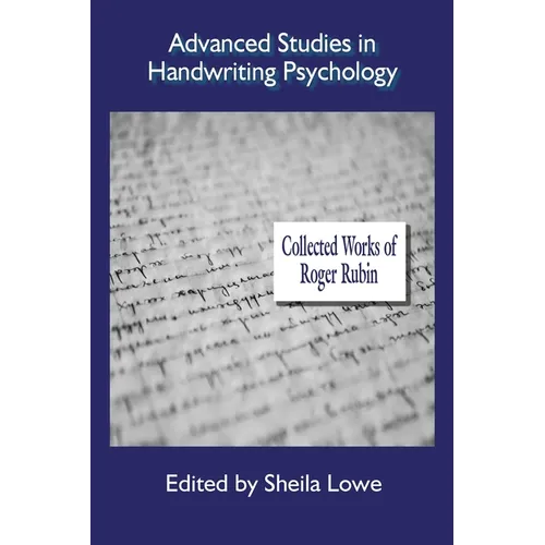 Advanced Studies in Handwriting Psychology - Collected Works of Roger Rubin