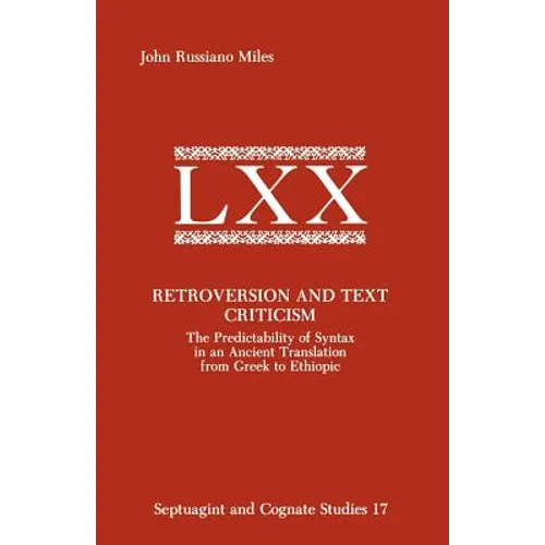 Retroversion and Text Criticism: The Predictability of Syntax in an Ancient Translation from Greek to Ethiopic