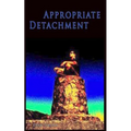 Appropriate Detachment: Spread Calm into the World