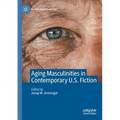 Aging Masculinities in Contemporary U.S. Fiction