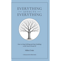 Everything Affects Everything: How to Stop Drifting and Start Building a Life You're Proud Of