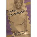 Hello, Somebody!: Beverly Steele's 40 Acres & A Mule Stories. Her people kept the land!