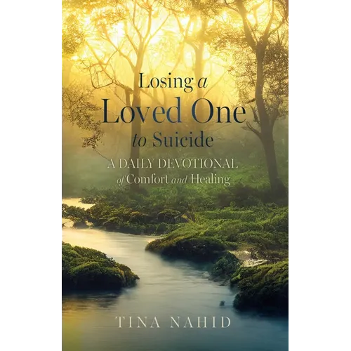 Losing A Loved One to Suicide: A Daily Devotional of Comfort and Healing