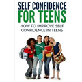 Self Confidence for Teens: How to Improve Self Confidence in Teenagers