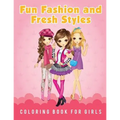 Fun Fashion and Fresh Styles Coloring Book for Girls
