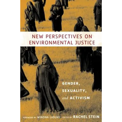 New Perspectives on Environmental Justice: Gender, Sexuality, and Activism