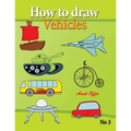 how to draw vehicles: drawing books for anyone that wants to know how to draw cars, airplane, tanks, and other vehicles