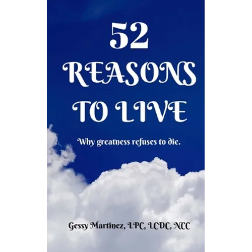 52 Reasons to Live: Why Greatness Refuses to Die
