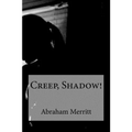 Creep, Shadow!