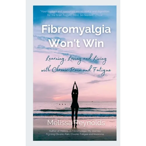 Fibromyalgia Won't Win: Learning, Loving and Living with Chronic Pain and Fatigue