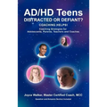 AD/HD Teens: Distracted or Defiant?: Coaching Helps!