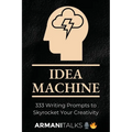 Idea Machine: 333 Writing Prompts to Skyrocket Your Creativity: [Guided Journal, Creative Writing for Adults, 6x9 Paperback]
