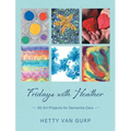 Fridays with Heather: 55 Art Projects for Dementia Care