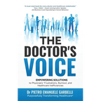 The Doctor's Voice: Empowering solutions to physicians' frustrations, burnout, and healthcare inefficiencies - Paperback