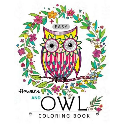 Easy Flowers and Owl Coloring Book: Large Print Edtion Beautiful Adult Coloring Books